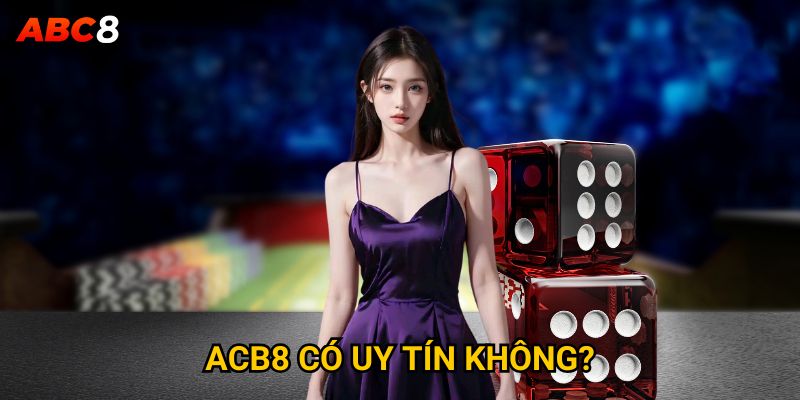 ACB8 có uy tín không
