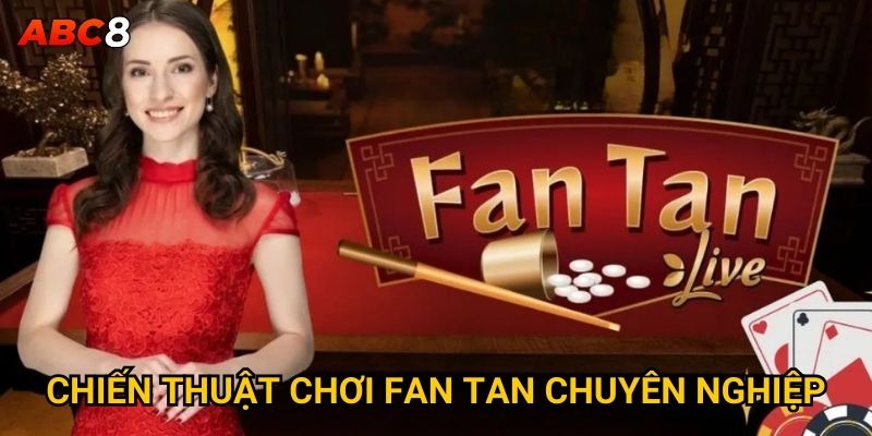 Chiến thuật chơi Fan Tan chuyên nghiệp