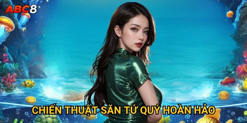 Tại sao Bắn Cá Tứ Quý lại thu hút game thủ tại ACB8? 3 Chiến thuật săn tứ quý hoàn hảo