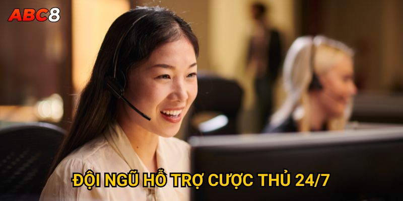 Đội ngũ hỗ trợ cược thủ 24/7
